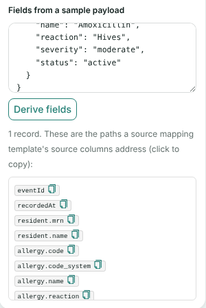 The sample payload box with the pharmacy event pasted, a Derive fields button, and the derived paths eventId, recordedAt, resident.mrn, resident.name, allergy.code, allergy.code_system, allergy.name, allergy.reaction